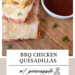 BBQ Chicken Quesadilla with Pineapple Pin