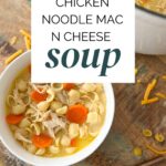 Chicken Noodle Mac n Cheese Soup pin